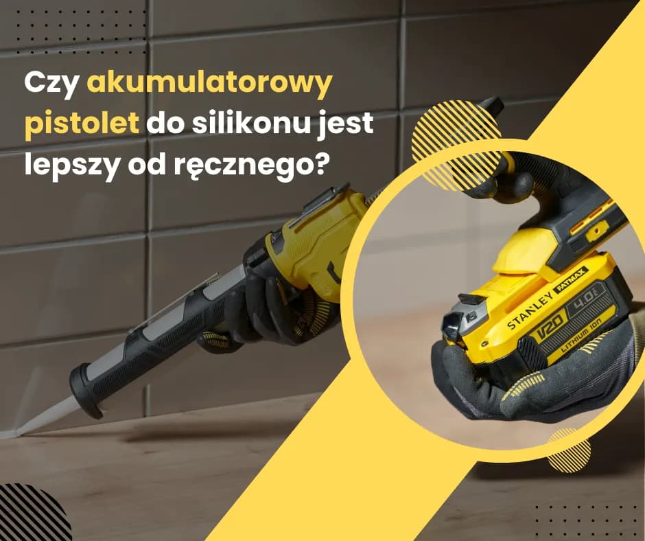 Jaki pistolet do silikonu wybrać, aby uniknąć frustracji?